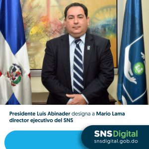 Presidente Luis Abinader designa a Mario Lama director ejecutivo del SNS